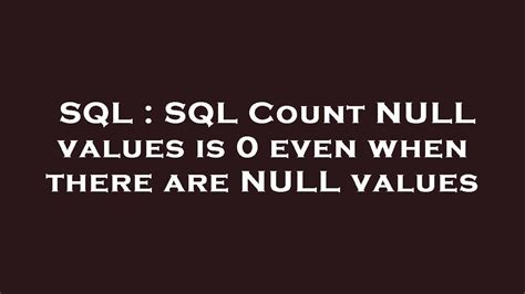 In SQL, the NULL value is never true in comparison to any other value,. . Sql count null as 0